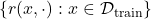 \{r(x, \cdot) : x \in \mathcal{D}_\mathrm{train}\}