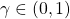 \gamma \in (0,1)