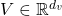 V \in \mathbb{R}^{d_v}