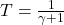 T=\frac{1}{\gamma+1}