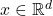 x \in \mathbb{R}^d