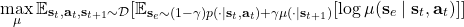 \[         \max_{\mu} \mathbb{E}_{\mathbf{s}_t, \mathbf{a}_t, \mathbf{s}_{t+1} \sim \mathcal{D}} [ \mathbb{E}_{             \mathbf{s}_e \sim (1-\gamma) p(\cdot \mid \mathbf{s}_t, \mathbf{a}_t) + \gamma             {\mu}(\cdot \mid \mathbf{s}_{t+1})         }         [\log {\mu}(\mathbf{s}_e \mid \mathbf{s}_t, \mathbf{a}_t)] ]     \]