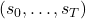 (s_0,\ldots,s_T)