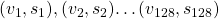 (v_1,s_1),(v_2,s_2)…(v_{128},s_{128})