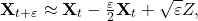 \begin{equation*}   \mathbf{X}_{t+\varepsilon} \approx \mathbf{X}_t - {\tfrac{\varepsilon}{2} \mathbf{X}_t + \sqrt{\varepsilon} Z , \end{equation*}