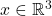 x\in \mathbb{R}^3