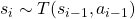 s_i \sim T(s_{i-1}, a_{i-1})