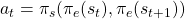 a_{t} = \pi_{s}( \pi_e(s_{t}), \pi_e(s_{t+1}))