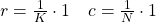 r=\frac{1}{K} \cdot \mathbbm{1} \quad c=\frac{1}{N} \cdot \mathbbm{1}