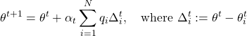 \[\theta^{t+1} = \theta^t + \alpha_t \sum_{i=1}^N q_i \Delta_i^t, \quad \text{where}\ \Delta_i^t := \theta^t - \theta_i^t\]