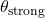 \mathbf{\theta}_{\mathrm{strong}}