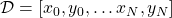 \mathcal{D} = \left[x_0, y_0, … x_N, y_N\right]