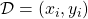 \mathcal{D} = {(x_i, y_i)}