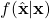 f(\hat{\mathbf{x}}|\mathbf{x})