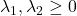 \lambda_1, \lambda_2\ge 0