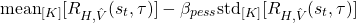 \[\text{mean}_{[K]}[R_{H,\hat{V}}(s_t,\tau)] - \beta_{pess}\text{std}_{[K]}[R_{H,\hat{V}}(s_t,\tau)]\]