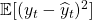 \mathbb{E}[(y_t - \widehat{y}_t)^2]