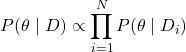 \[P(\theta \mid D) \propto \prod_{i=1}^N P(\theta \mid D_i)\]