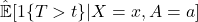 \hat{\mathbb{E}}[1\{T > t\}|X = x, A = a]