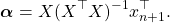 \[\boldsymbol{\alpha} = X(X^\top X)^{-1} x_{n+1}^\top.\]