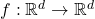 f: \mathbb{R}^d\to \mathbb{R}^d