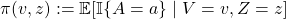 \pi(v,z) := \mathbb{E}[\mathbb{I}\{A=a\} \mid V = v, Z =z]