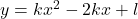 y = kx^2 - 2kx + l