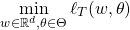 \[\min_{w\in\mathbb R^d,\theta\in\Theta}\ell_T(w,\theta)\]