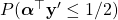 P(\boldsymbol\alpha^\top \mathbf{y'} \leq 1/2)