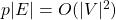 p|E| = O(|V|^2)