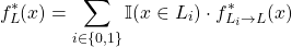 \[f_L^*(x) = \sum_{i\in\{0, 1\}}\mathbb{I}(x\in L_i)\cdot f_{L_i\to L}^*(x)\]