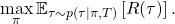 \[\max_\pi \mathbb{E}_{\tau \sim p(\tau\mid \pi, T)}\left[R(\tau)\right].\]