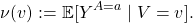 \[\nu(v) := \mathbb{E}[Y^{A=a} \mid V = v] .\]