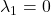 \lambda_1 = 0