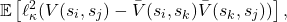 \[\begin{aligned} \mathbb{E}\left[\ell^2_\kappa (V(s_i, s_j) - \bar{V}(s_i, s_k) \bar{V}(s_k, s_j))\right], \end{aligned}\]