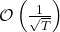 \mathcal{O} \left(\frac{1}{\sqrt{T}} \right)