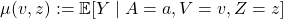 \mu(v,z) := \mathbb{E}[Y \mid A = a, V = v, Z =z]