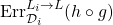 \text{Err}_{\mathcal{D}_i}^{L_i\to L}(h\circ g)