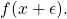 f(x+\epsilon).