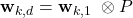 \mathbf{w}_{k,d} = \mathbf{w}_{k,1}\ \otimes P