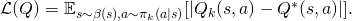 \mathcal{L}(Q) = \mathbb{E}_{s \sim \beta(s), a \sim \pi_k(a|s)}[|Q_k(s, a) - Q^*(s, a)|].