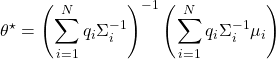 \[\theta^\star = \left( \sum_{i=1}^N q_i \Sigma_i^{-1} \right)^{-1} \left( \sum_{i=1}^N q_i \Sigma_i^{-1} \mu_i \right)\]