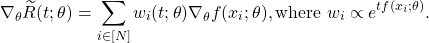 \[\nabla_{\theta} \widetilde{R}(t; \theta) = \sum_{i \in [N]} w_i(t; \theta) \nabla_{\theta} f(x_i; \theta), \text{where } w_i \propto e^{tf(x_i; \theta)}.\]